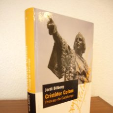 Libros de segunda mano: JORDI BILBENY: CRISTÒFOR COLOM, PRÍNCEP DE CATALUNYA (PROA, 2006) TAPA DURA. MOLT BON ESTAT.. Lote 263920680