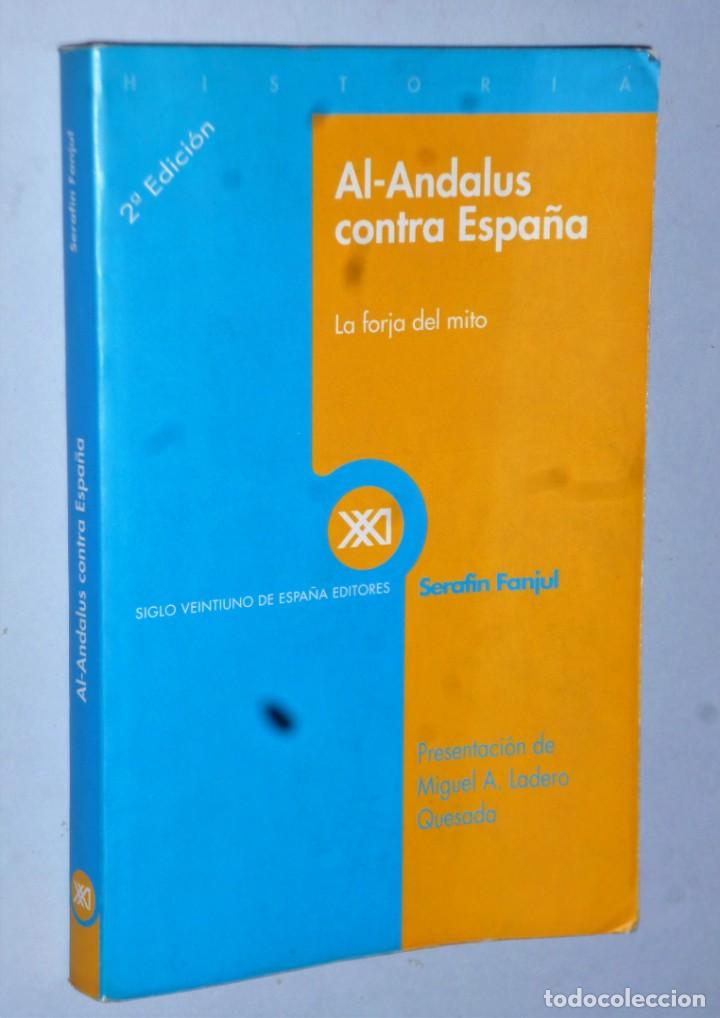 Libros de segunda mano: AL-ANDALUS CONTRA ESPA&Ntilde;A. LA FORJA DEL MITO - Foto 1