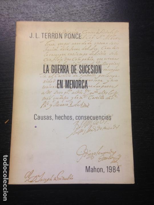 Libros de segunda mano: LA GUERRA DE SUCESION EN MENORCA, CAUSAS, HECHOS, CONSECUENCIAS, TERRON PONCE, J.L., 1984