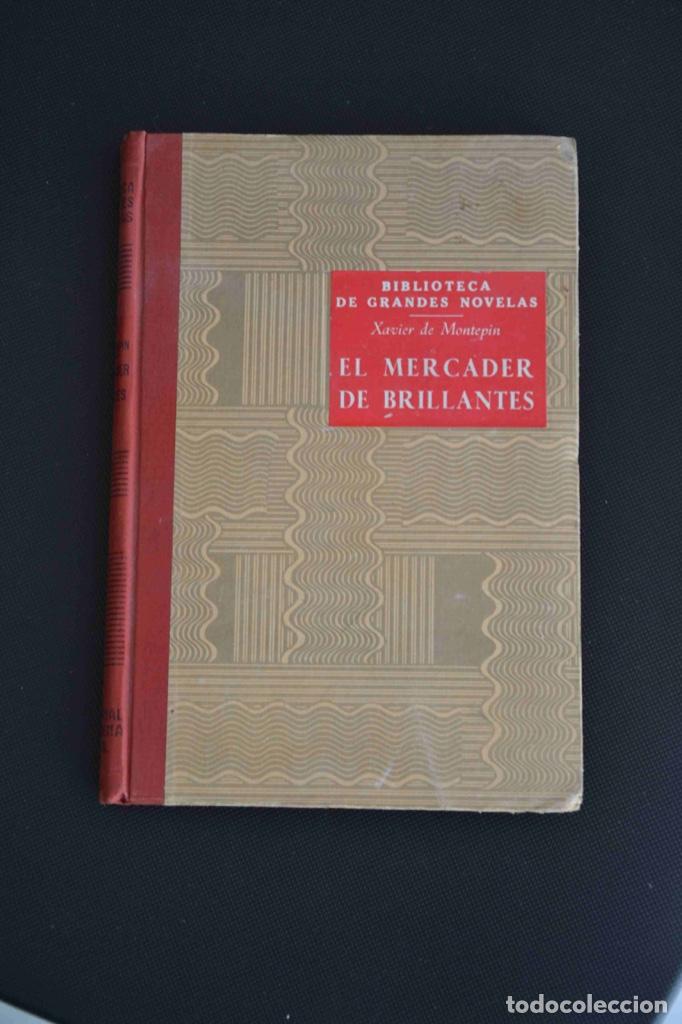 Libros de segunda mano: EL MERCADER DE BRILLANTES. XAVIER DE MONTEPIN. 1954. - Foto 1