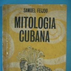 Libros de segunda mano: MITOLOGIA CUBANA - SAMUEL FEIJOO - LETRAS CUBANAS, 1986, 1ª EDICION. Lote 171026825