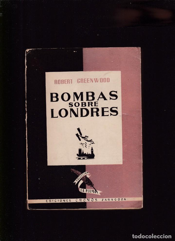 Libros de segunda mano: BOMBAS SOBRE LONDRES - ROBERT GREENWOOD - EDICIONES CRONOS 1945 - Foto 1