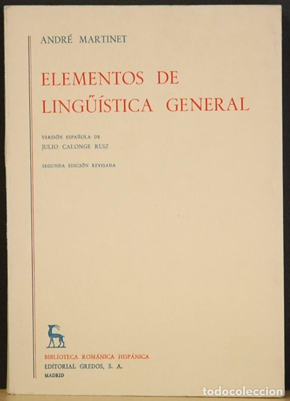 Libros de segunda mano: ANDRE MARTINET. ELEMENTOS DE LING&Uuml;ISTICA GENERAL. EDITORIAL GREDOS. 1972 - Foto 1
