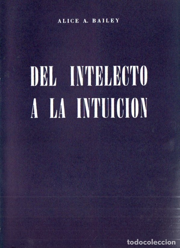 Libros de segunda mano: ALICE BAILEY : DEL INTELECTO A LA INTUICI&Oacute;N (KIER, 1976) - Foto 1