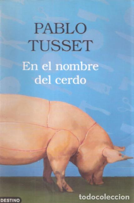 Libros de segunda mano: En el nombre del cerdo - Tusset, Pablo - Foto 1