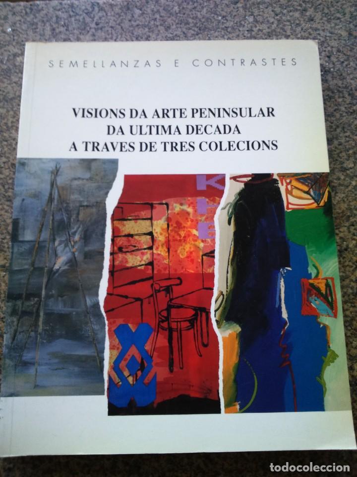 Libri di seconda mano: SEMELLANZAS E CONTRASTES -- VISIONS DA ARTE PENINSULAR DA ULTIMA DECADA A TRAVES DE TRES COLECIONS -