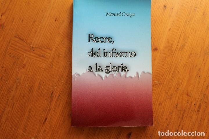 Libros de segunda mano: RECRE DEL INFIERNO A LA GLORIA  MANUEL ORTEGA - Foto 1