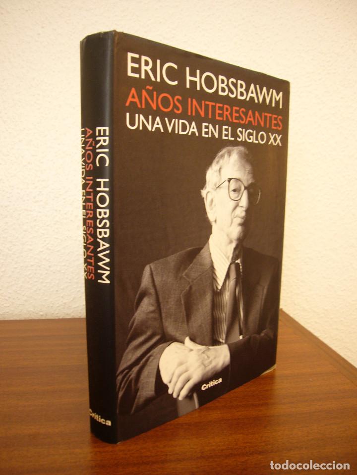 Libros de segunda mano: ERIC HOBSBAWM: A&Ntilde;OS INTERESANTES. UNA VIDA EN EL SIGLO XX (CR&Iacute;TICA, 2003) TAPA DURA