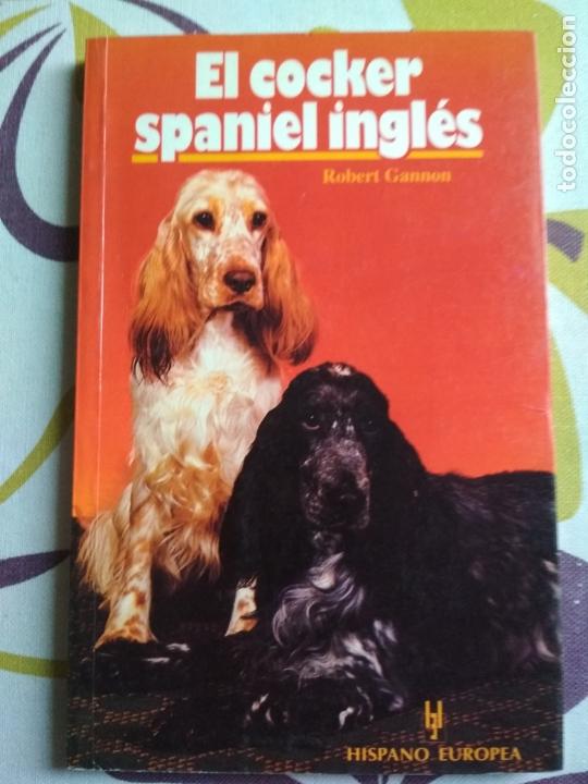 Libros de segunda mano: EL COCKER SPANIEL INGL&Eacute;S - ROBERT GANNON - Foto 1