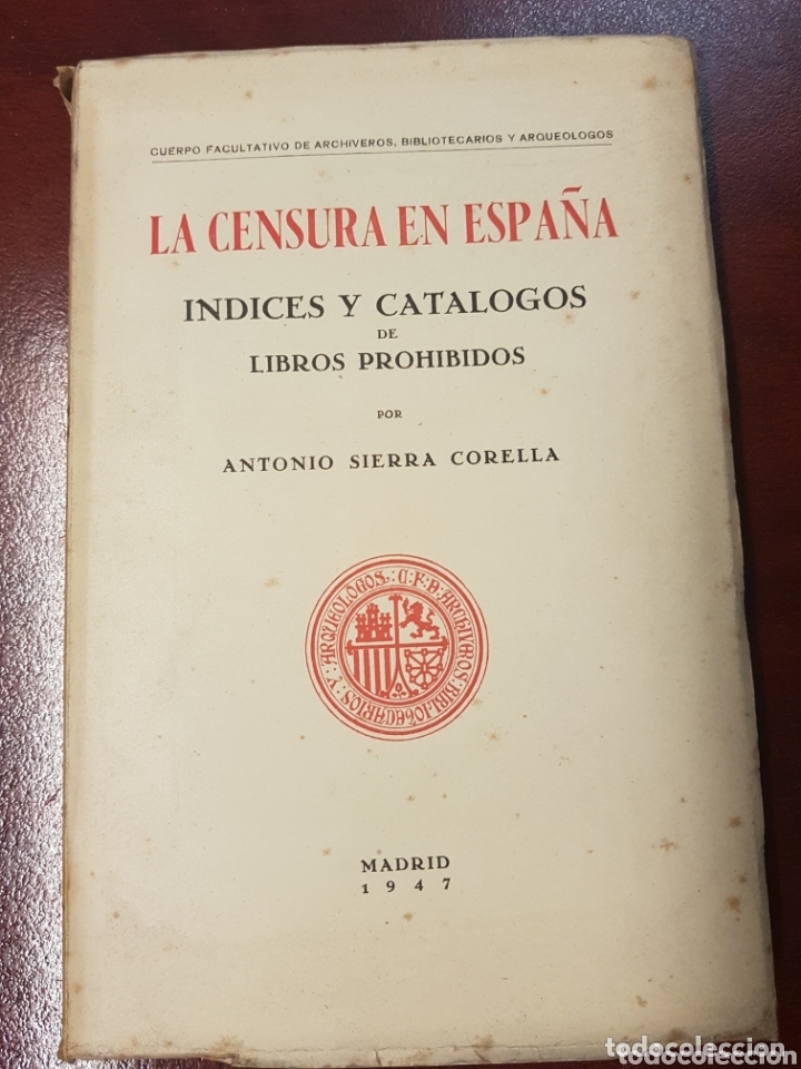 Gebrauchte B&uuml;cher: La censura en Espa&ntilde;a - &Iacute;ndices y cat&aacute;logos de libros prohibidos - Antonio Sierra Corella - 1947
