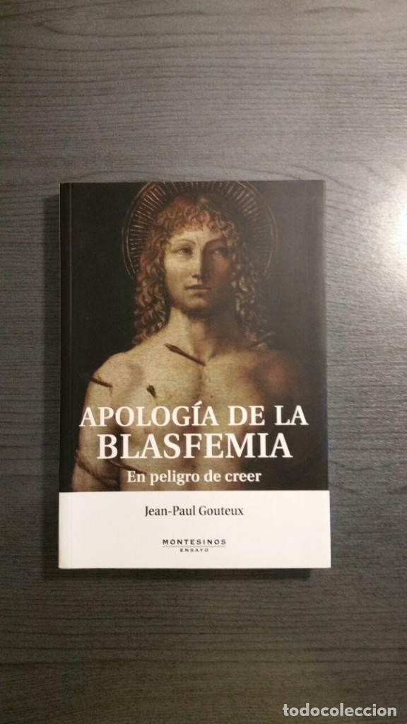 Libros de segunda mano: Apolog&iacute;a de la blasfemia. En peligro de creer. Jean-Paul Gouteux.