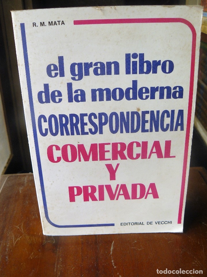Libros de segunda mano: EL GRAN LIBRO DE LA MODERNA CORRESPONDENCIA COMERCIAL Y PRIVADA. R.M. MATA. - Foto 1