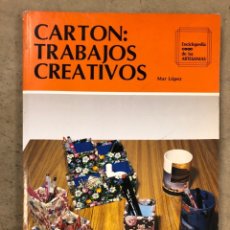 Libros de segunda mano: CARTÓN: TRABAJOS CREATIVOS. MAR LÓPEZ. EDICIONES CEAC 1994. 138 PÁGINAS. ILUSTRADO.. Lote 173130939