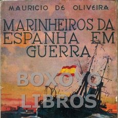 Libros de segunda mano: DE OLIVEIRA, MURICIO DE. MARINHEIROS DA ESPANHA EM GUERRA. Lote 173541959