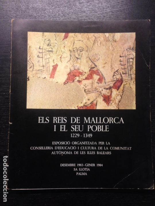 Libros de segunda mano: ELS REIS DE MALLORCA I EL SEU POBLE 1229-1349, CATALEG EXPOSICIO 1983-1984