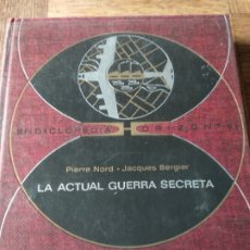 Libros de segunda mano: ENCICLOPEDIA HORIZONTE- LA ACTUAL GUERRA SECRETA - PIERRE NORD & JACQUES BERGIER -PLAZA & JANES 1969. Lote 174055295