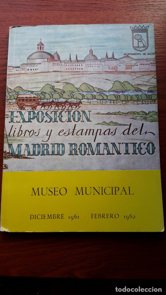 Second hand books: EXPOSICI&Oacute;N LIBROS Y ESTAMPAS DEL MADRID ROM&Aacute;NTICO - MUSEO MUNICIPAL - DICIEMBRE 1961-FEBRERO 1962