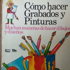 Libros de segunda mano: COMO HACER GRABADOS Y PINTURAS, DIBUJOS Y DISEÑOS - EDICIONES PLESA SM 1986 -. Lote 174076737