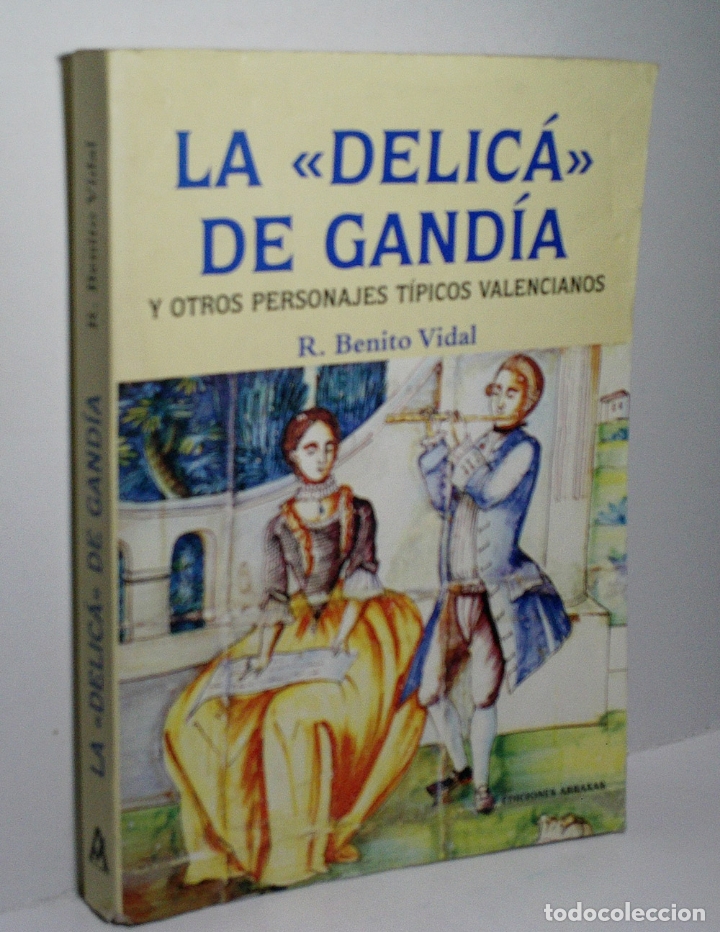 Libri di seconda mano: LA DELIC&Aacute; DE GAND&Iacute;A Y OTROS PERSONAJES T&Iacute;PICOS VALENCIANOS. VIDAL Benito. 2003