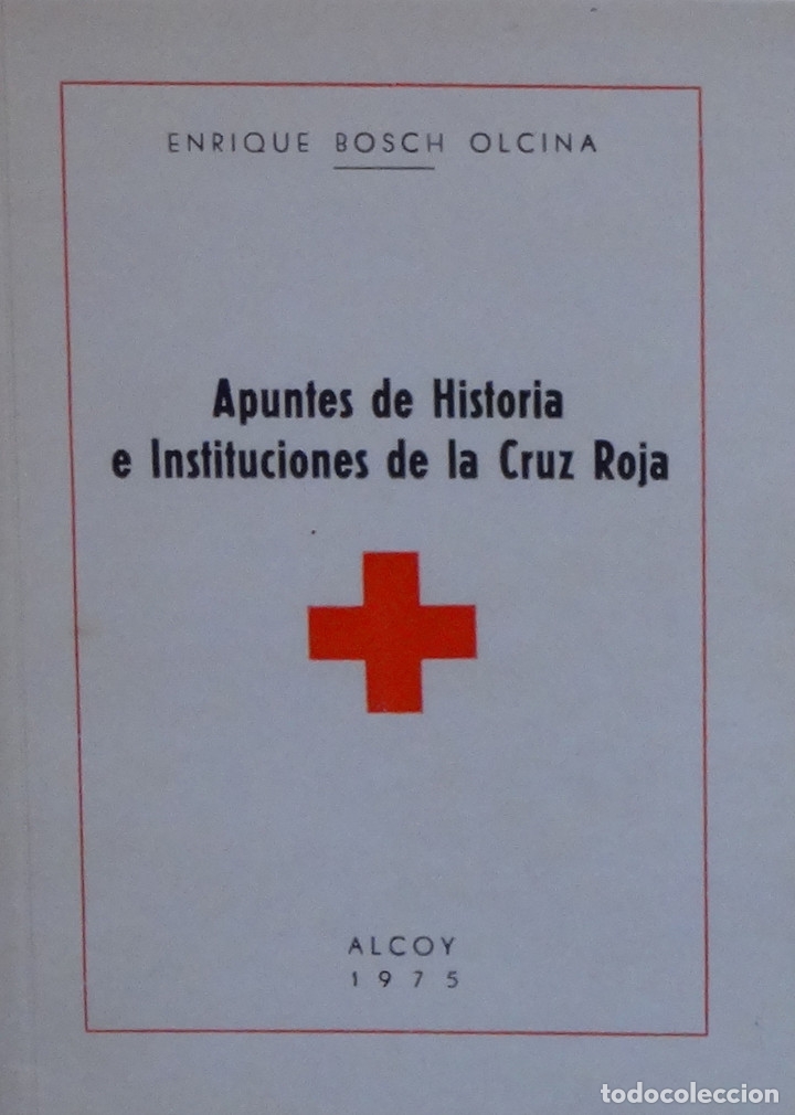 Libros de segunda mano: APUNTES DE HISTORIA E INSTITUCIONES DE LA CRUZ ROJA - Enrique BOSCH OLCINA