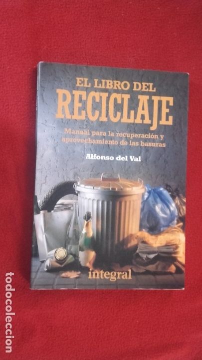 Libros de segunda mano: EL LIBRO DEL RECICLAJE - ALONSO DE VAL - ED. INTEGRAL - RUSTICA - Foto 1