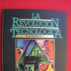 Libros de segunda mano: LA REVOLUCION TECNOLOGICA - ELECTRONICA I - TOMO Nº 3.. Lote 175140540