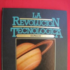 Libros de segunda mano: LA REVOLUCION TECNOLOGICA - ESPACIO - TOMO Nº 5.. Lote 175141387