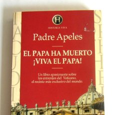 Livres d'occasion: EL PAPA HA MUERTO, ¡ VIVA EL PAPA ! - LOS ENTRESIJOS DEL VATICANO - JOSE-APELES SANTOLORIA DE PUEY. Lote 175234902