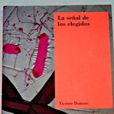 Libros de segunda mano: LA SEÑAL DE LOS ELEGIDOS, VICENTE DONOSO, PREMIO RAMON J SENDER DE NARRATIVA 2008, IMPECABLE. Lote 175324354