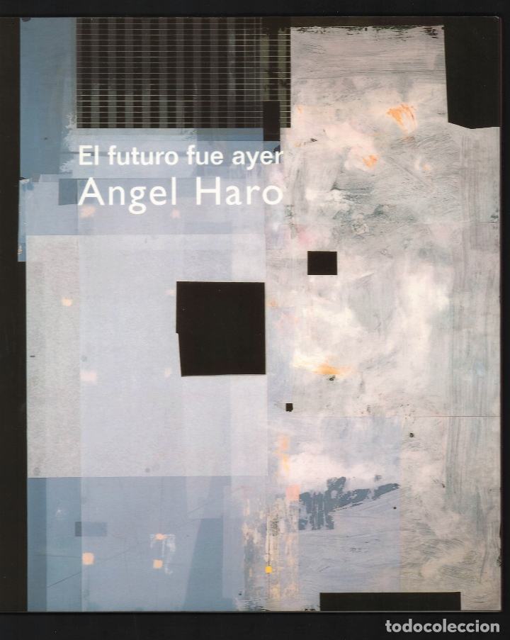 Libri di seconda mano: &Aacute;NGEL HARO EL FUTURO FUE AYER EXPOSICI&Oacute;N IGLESIA DE LAS VER&Oacute;NICAS MURCIA 2000 27 REPROUCC FOTOS RARO