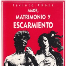 Libros de segunda mano: AMOR MATRIMONIO Y ESCARMIENTO - JACINTO CHOZA - TIBIDABO EDICIONES 1991. Lote 175438907