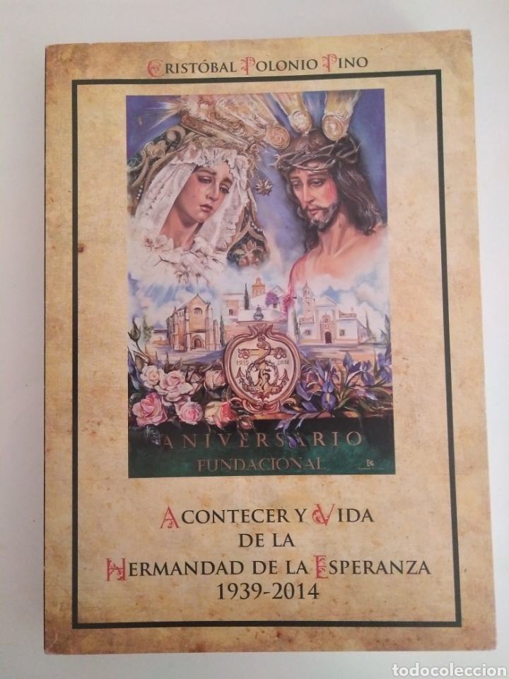 Libros de segunda mano: Acontecer y vida de la hermandad de la Esperanza de C&oacute;rdoba/Crist&oacute;bal Polonio Pino. Semana santa
