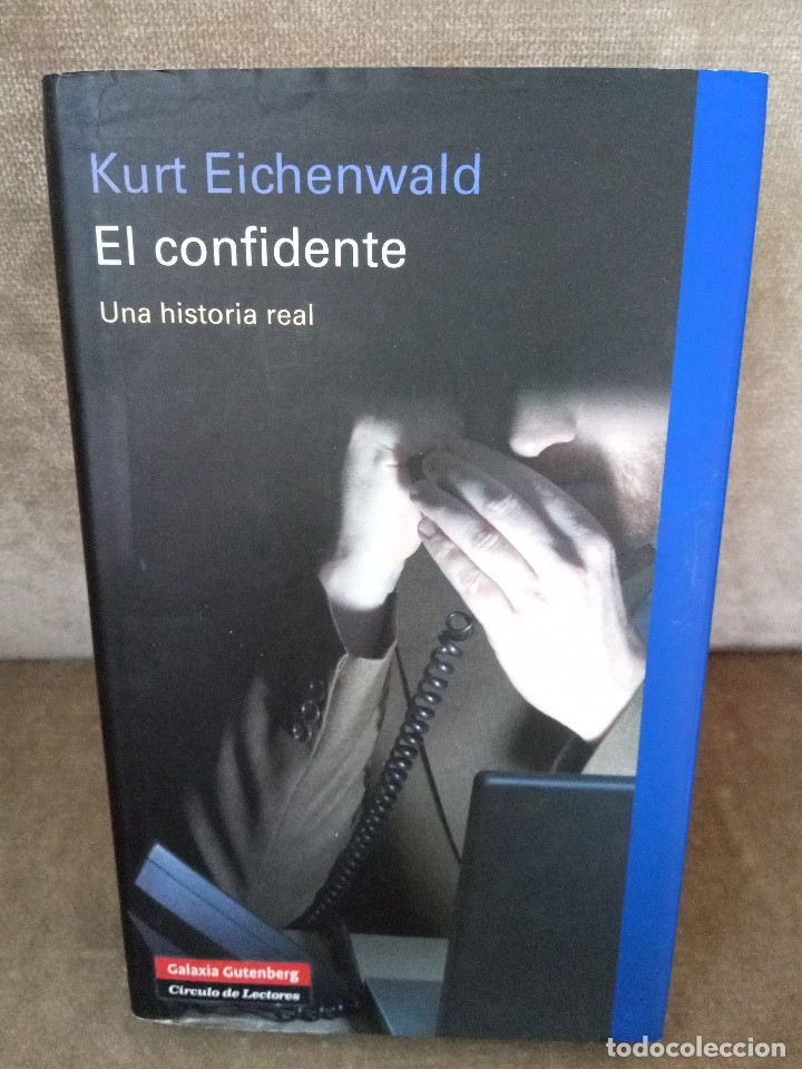 Libros de segunda mano: KURT EICHENWALD - EL CONFIDENTE - GALAXIA GUTENBERG, 2009 - Foto 1
