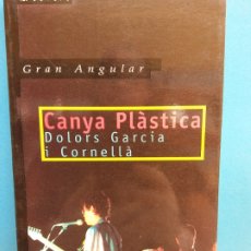 Libros de segunda mano: CANYA PLÀSTICA. DOLORS GARCIA I CORNELLÀ. EDITORIAL CRUÏLLA. Lote 175769764