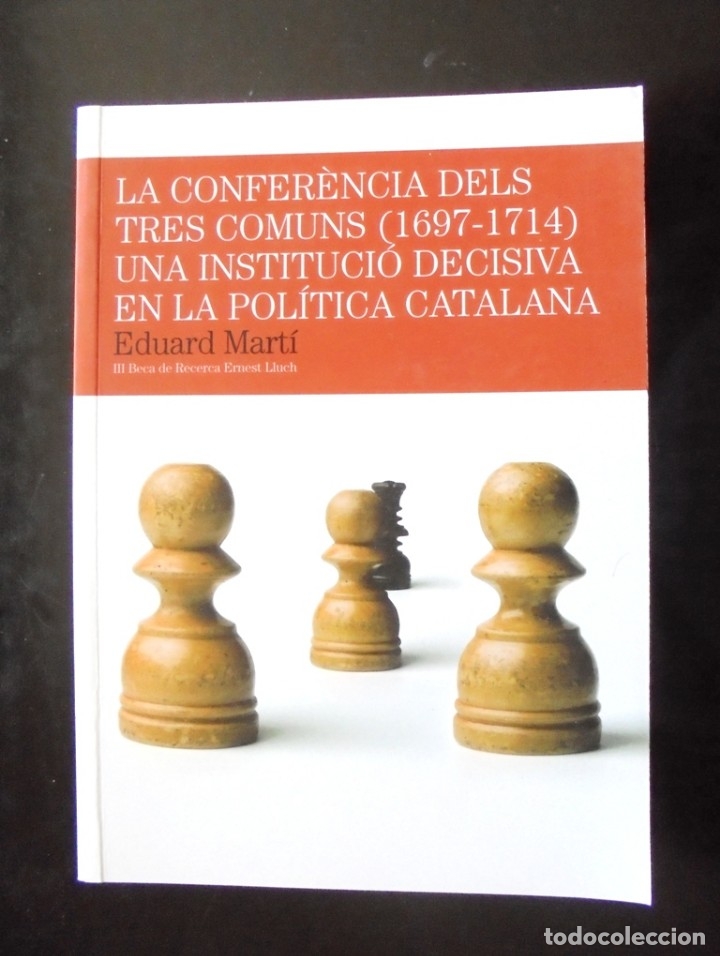 Libri di seconda mano: La confer&egrave;ncia dels Tres Comuns (1697-1714) Una instituci&oacute; decisiva en la pol&iacute;tica catalana Eduard M