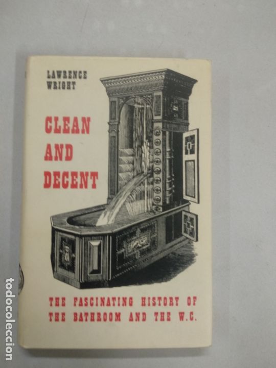 Libros de segunda mano: CLEAN AND DECENT Wright, Lawrence (HISTORIA DEL W.C) - Foto 1