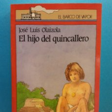 Libros de segunda mano: EL HIJO DEL QUINCALLERO. JOSÉ LUIS OLAIZOLA. EL BARCO DE VAPOR . EDICIONES SM. Lote 176079102