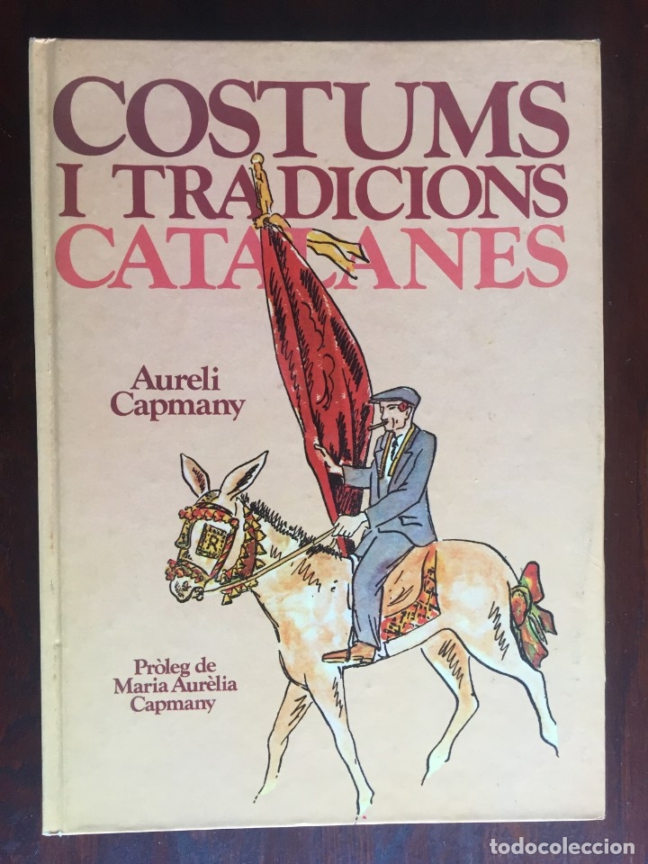 Libros de segunda mano: Costums i tradicions catalanes recopilaci&oacute;n de las fiestas y ferias tradicionales a lo largo del a&ntilde;o