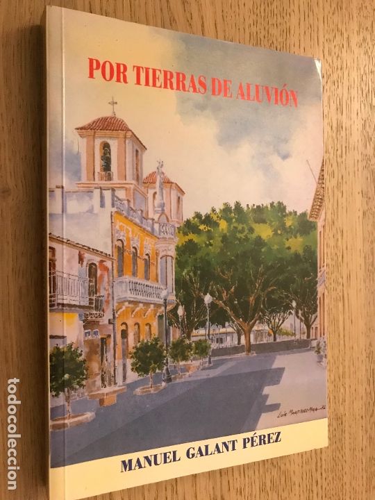 Libri di seconda mano: POR TIERRAS DE ALUVION. MANUEL GALANT PEREZ. 1996