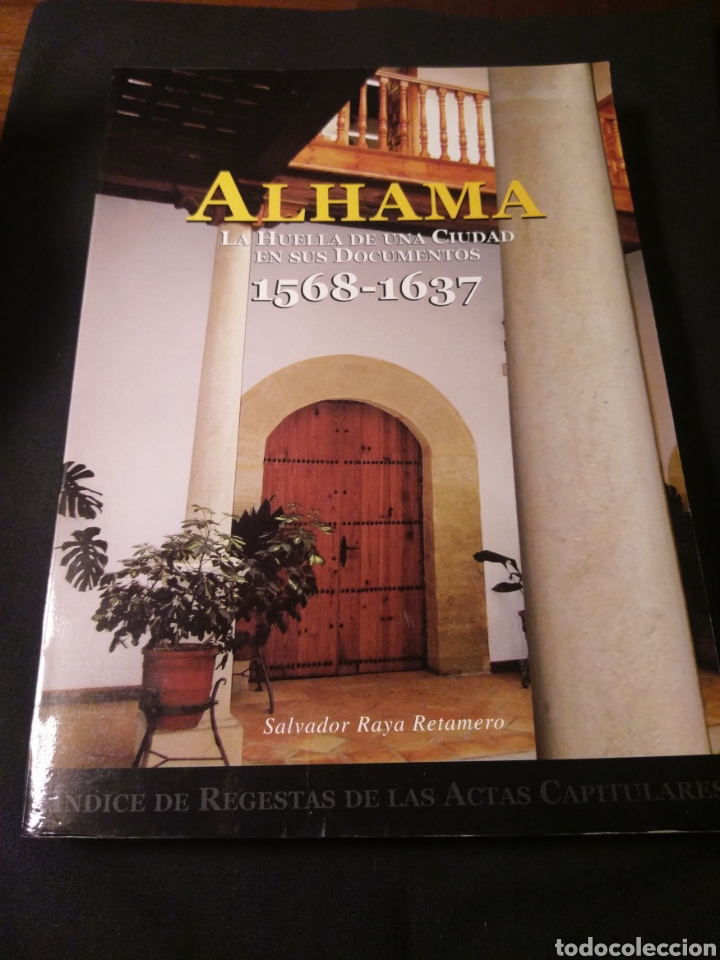 Livres d'occasion: Alhama, la huella de una ciudad en sus documentos, 1568-1637. Salvador Raya Retamero