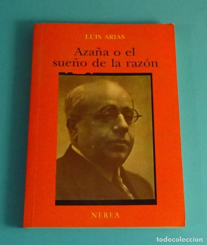 Libros de segunda mano: AZA&Ntilde;A O EL SUE&Ntilde;O DE LA RAZ&Oacute;N. LUIS ARIAS - Foto 1