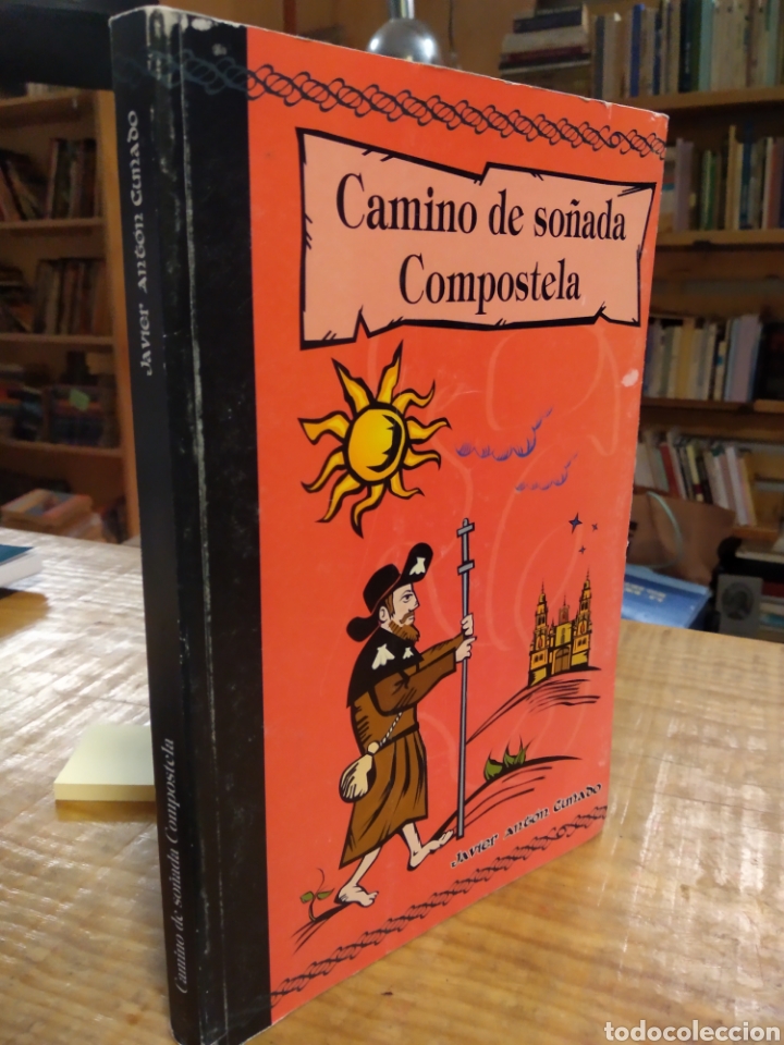 Libros de segunda mano: CAMINO DE SO&Ntilde;ADA COMPOSTELA..JAVIER ANT&Oacute;N CU&Ntilde;ADO #2886 - Foto 1