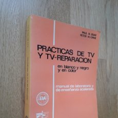 Libros de segunda mano: PRÁCTICAS DE TV Y TV-REPARACIÓN / PAUL B. ZBAR -PETER W. ORNE / MARCOMBO, S. A., 1975. Lote 176696820