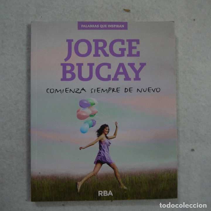 Libros de segunda mano: COMIENZA SIEMPRE DE NUEVO - JORGE BUCAY - RBA - 2015 - Foto 1