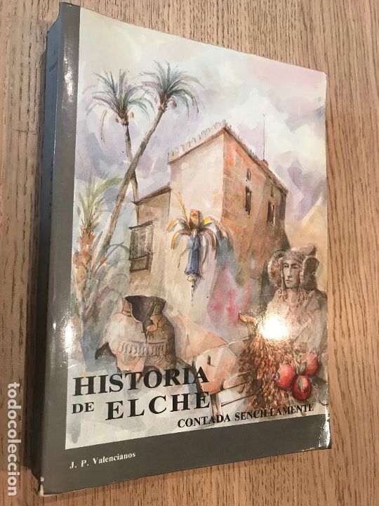Libros de segunda mano: HISTORIA DE ELCHE, CONTADA SENCILLAMENTE - J.P. VALENCIANOS - Foto 1