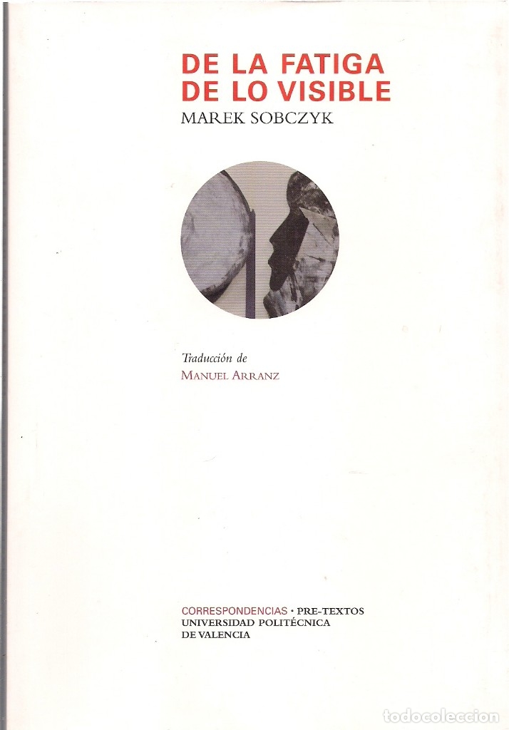 Libros de segunda mano: Marek SOBCZYK : De la fatiga de lo visible. (Traducci&oacute;n de Manuel Arranz. Ed. Pre-Textos, 2011) - Foto 1