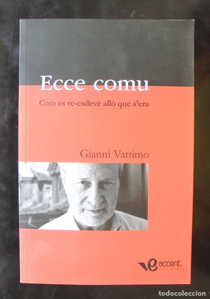 Libros de segunda mano: Ecce comu. Com es re-esdev&eacute; all&ograve; que s&rsquo;era Gianni Vattimo 2008 impecable 1a ed Accent Editorial - Foto 1