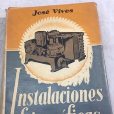Libros de segunda mano: INSTALACIONES FRIGORÍFICAS JOSÉ VIVES ESCUDER GUSTAVO GILI 1946. Lote 177940098
