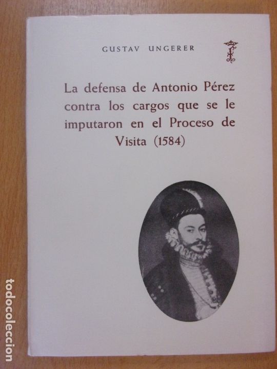 Gebrauchte B&uuml;cher: LA DEFENSA DE ANTONIO P&Eacute;REZ CONTRA LOS CARGOS QUE SE LE IMPUTARON EN EL PROCESO DE VISITA (1584)