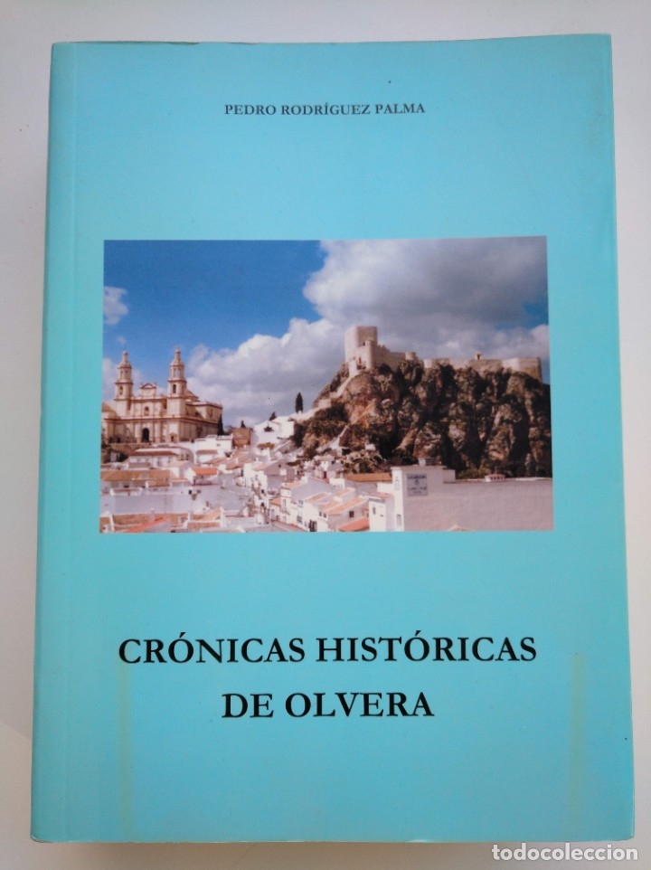 Libros de segunda mano: CR&Oacute;NICAS HIST&Oacute;RICAS DE OLVERA - PEDRO RODR&Iacute;GUEZ PALMA - Foto 1
